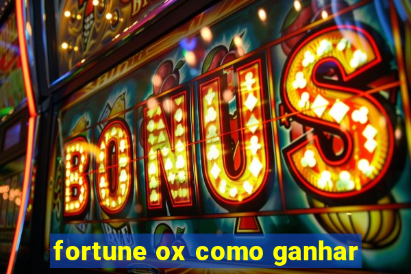 fortune ox como ganhar